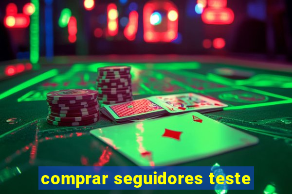 comprar seguidores teste